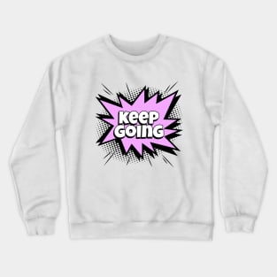 Keep Going - Comic Book Graphic Crewneck Sweatshirt